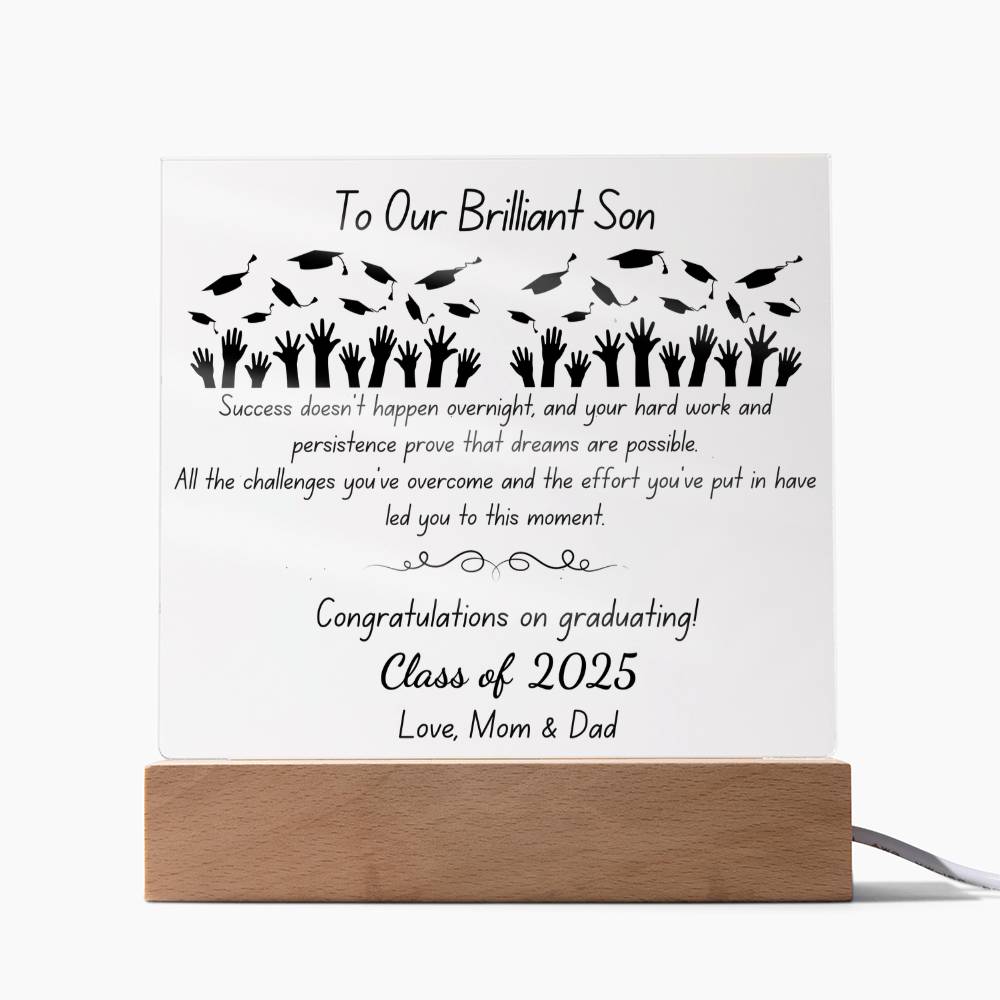 To Our Brilliant Son - Success doesn't happen overnight-Congrats Graduate - Love, Mom & Dad  - Acrylic Signature Plaque (personalize year of graduation)