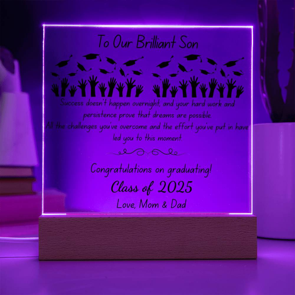 To Our Brilliant Son - Success doesn't happen overnight-Congrats Graduate - Love, Mom & Dad  - Acrylic Signature Plaque (personalize year of graduation)