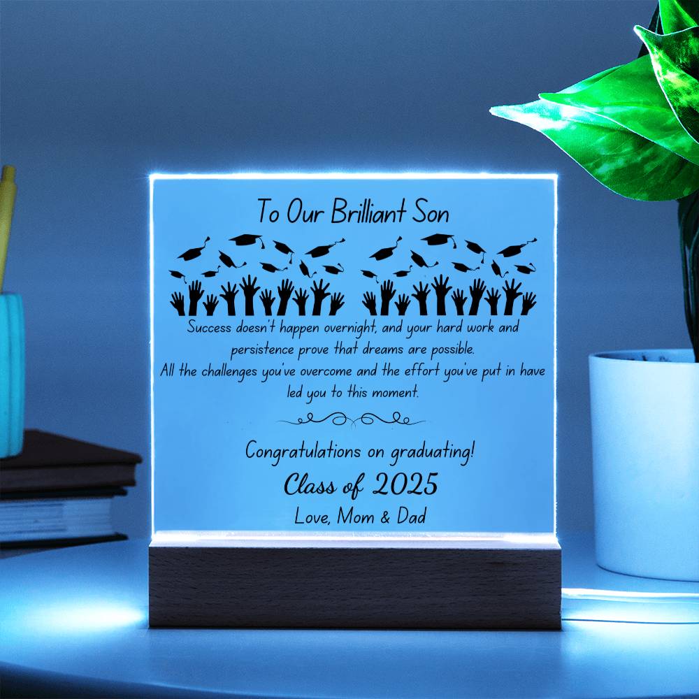 To Our Brilliant Son - Success doesn't happen overnight-Congrats Graduate - Love, Mom & Dad  - Acrylic Signature Plaque (personalize year of graduation)