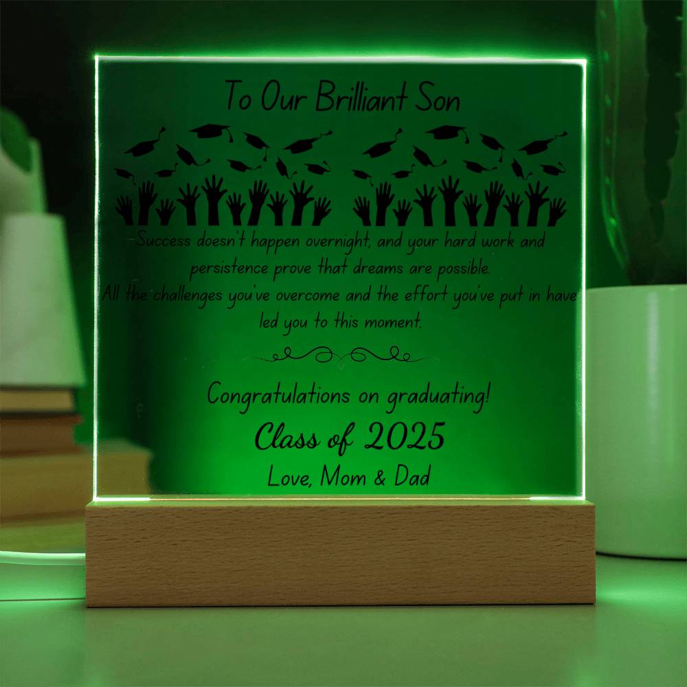 To Our Brilliant Son - Success doesn't happen overnight-Congrats Graduate - Love, Mom & Dad  - Acrylic Signature Plaque (personalize year of graduation)