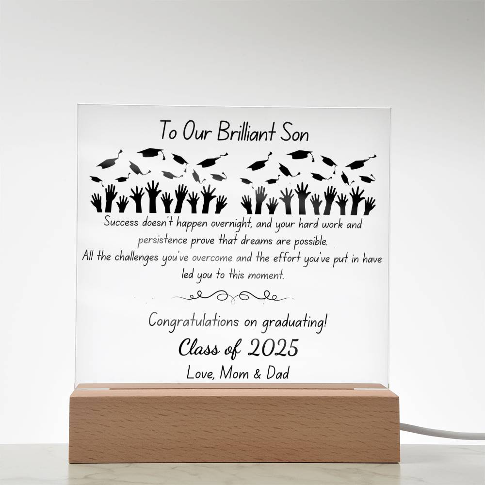 To Our Brilliant Son - Success doesn't happen overnight-Congrats Graduate - Love, Mom & Dad  - Acrylic Signature Plaque (personalize year of graduation)