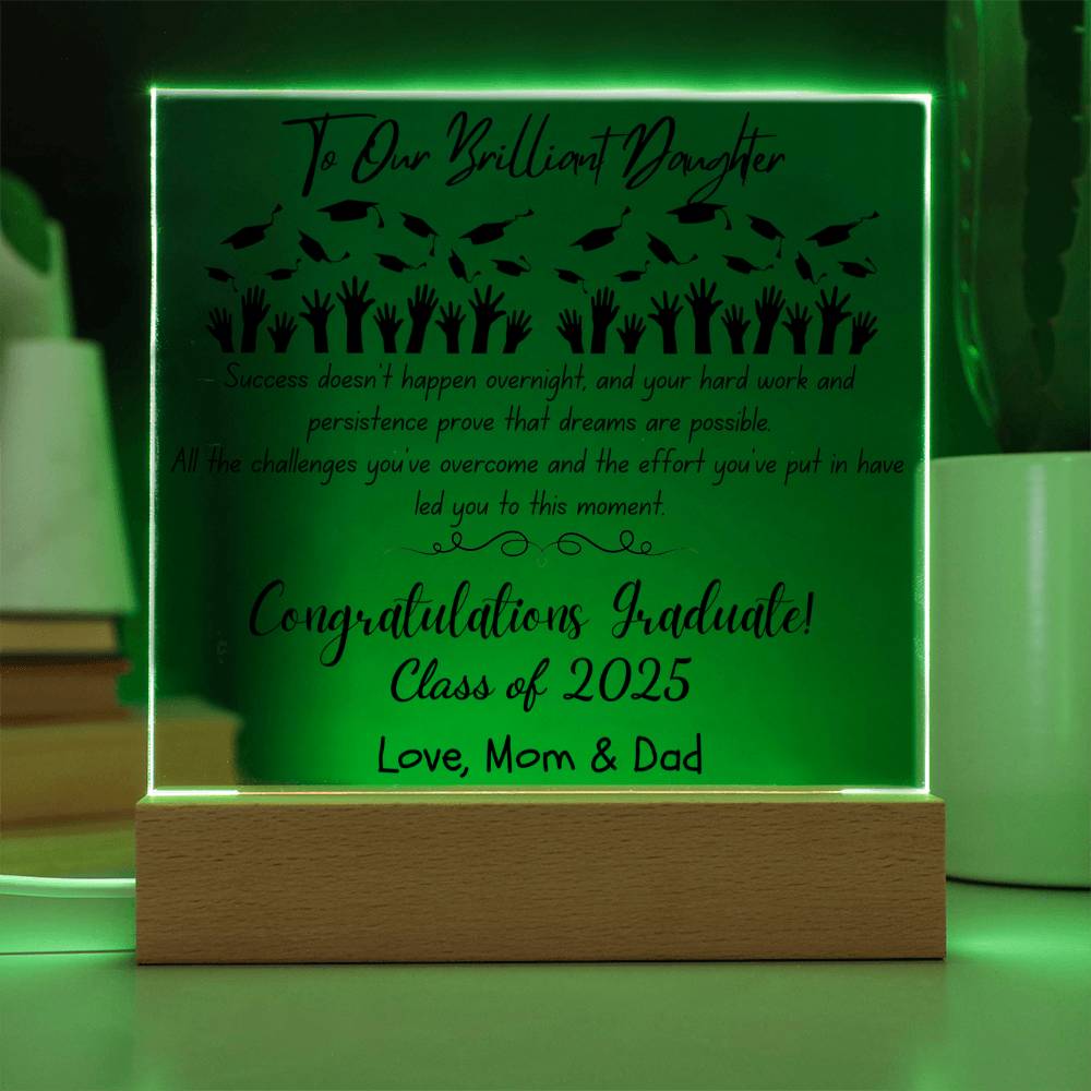 To Our Brilliant Daughter - Success doesn't happen overnight-Congrats Graduate - Love, Mom & Dad  - Acrylic Signature Plaque (personalize year of graduation)