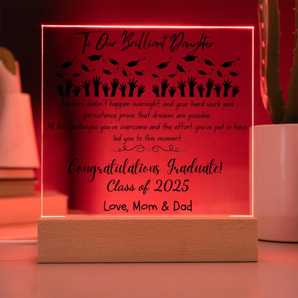 To Our Brilliant Daughter - Success doesn't happen overnight-Congrats Graduate - Love, Mom & Dad  - Acrylic Signature Plaque (personalize year of graduation)