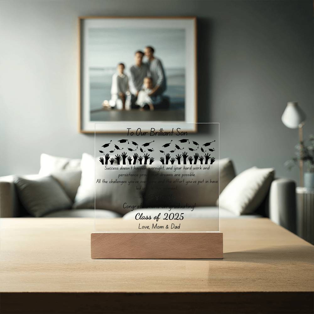 To Our Brilliant Son - Success doesn't happen overnight-Congrats Graduate - Love, Mom & Dad  - Acrylic Signature Plaque (personalize year of graduation)