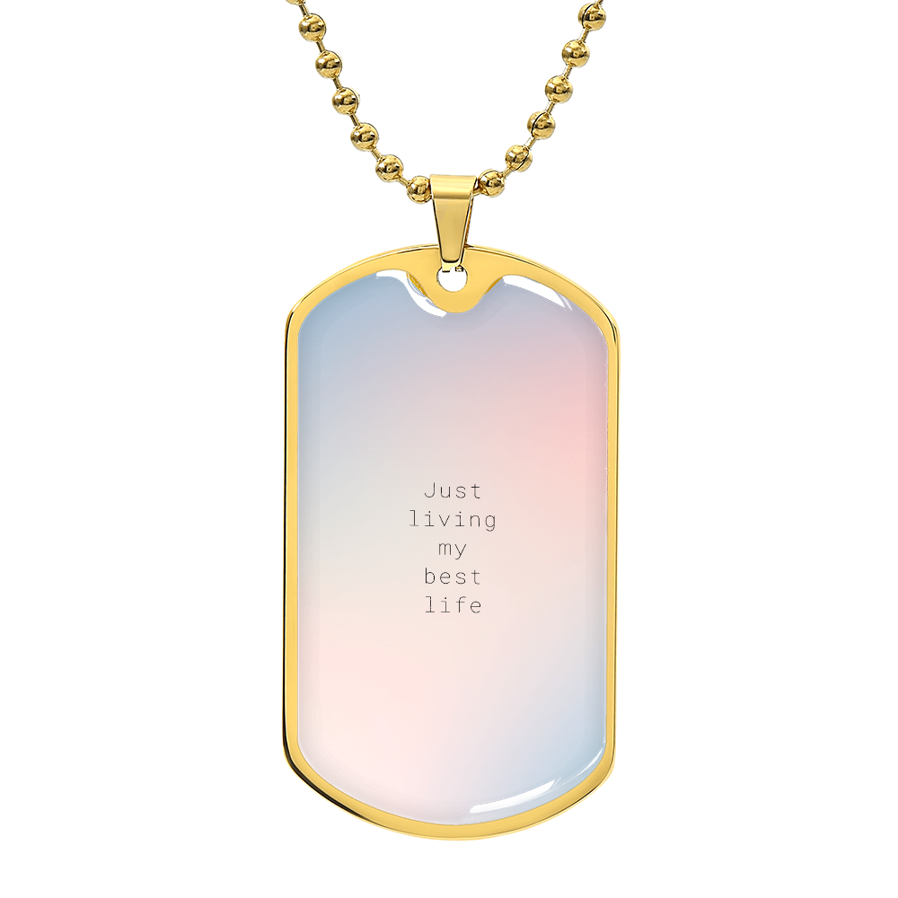 Living My Best Life – A Daily Reminder-Luxury Graphic Dog Tag Necklace (with engraving option)