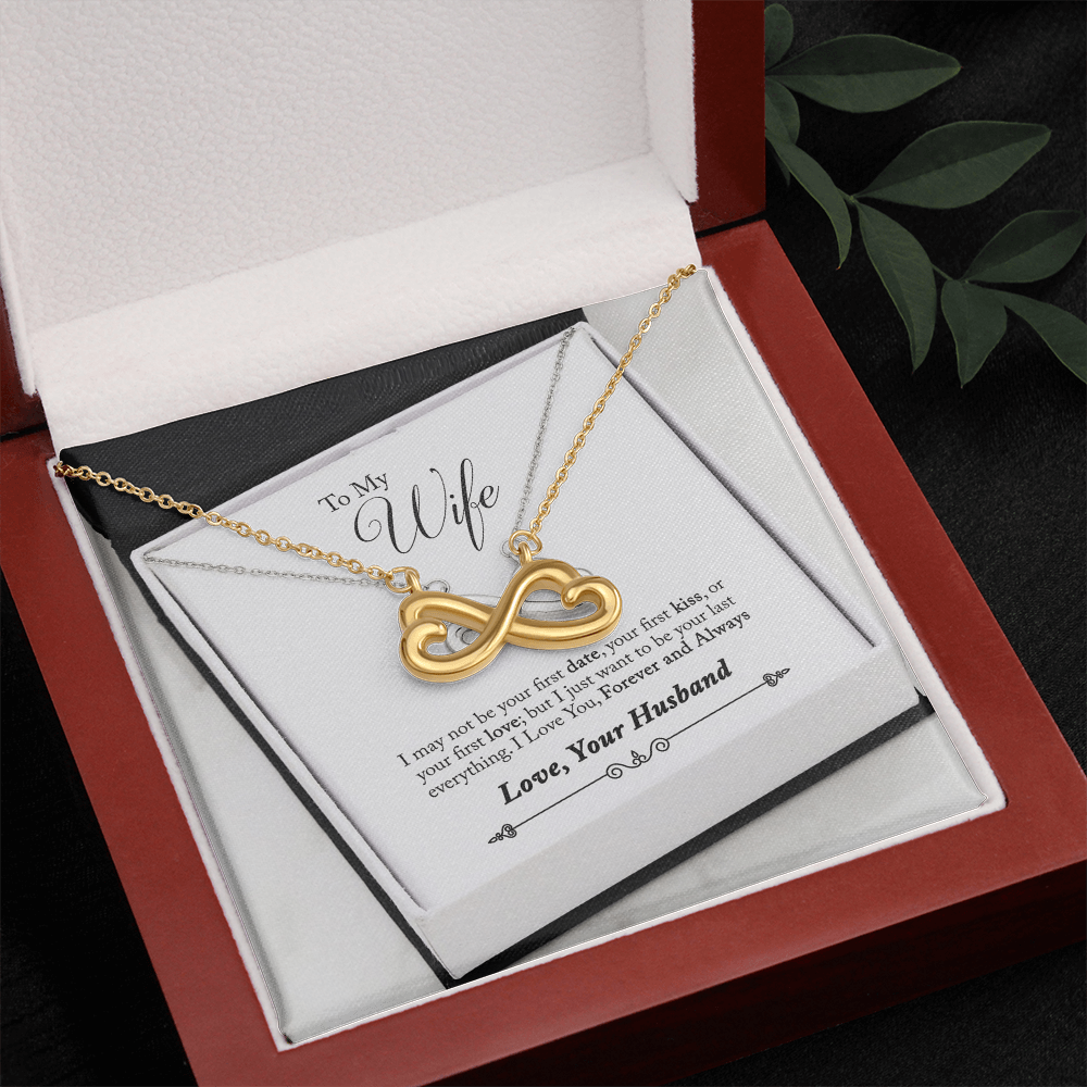 To My Wife - I Want To Be Your Last  Endless Love Necklace