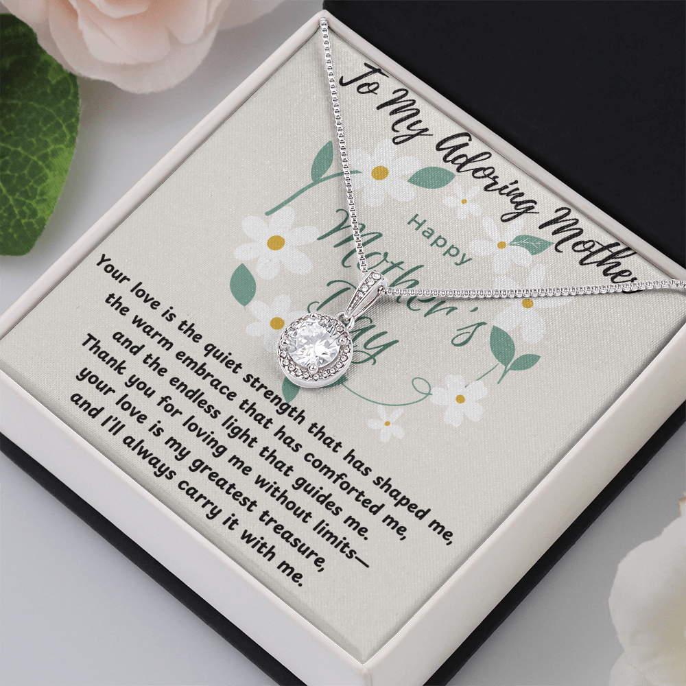 To My Adoring Mother-Your Love Is The Quiet Strength-Happy Mother's Day Necklace