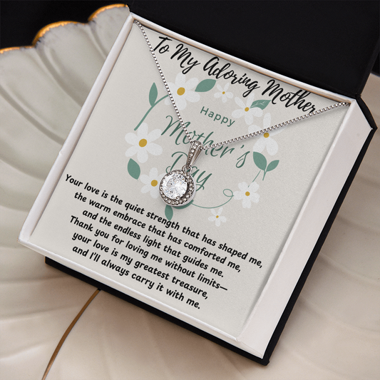 To My Adoring Mother-Your Love Is The Quiet Strength-Happy Mother's Day Necklace