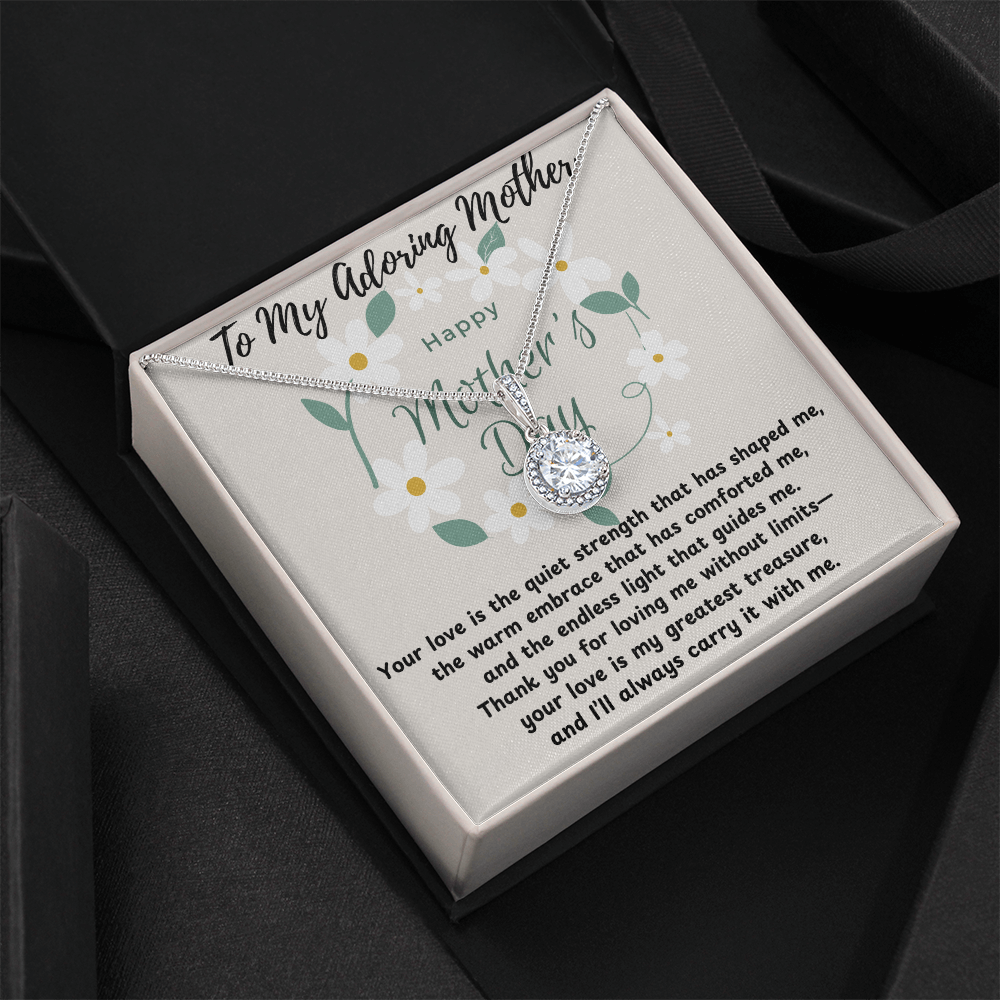 To My Adoring Mother-Your Love Is The Quiet Strength-Happy Mother's Day Necklace