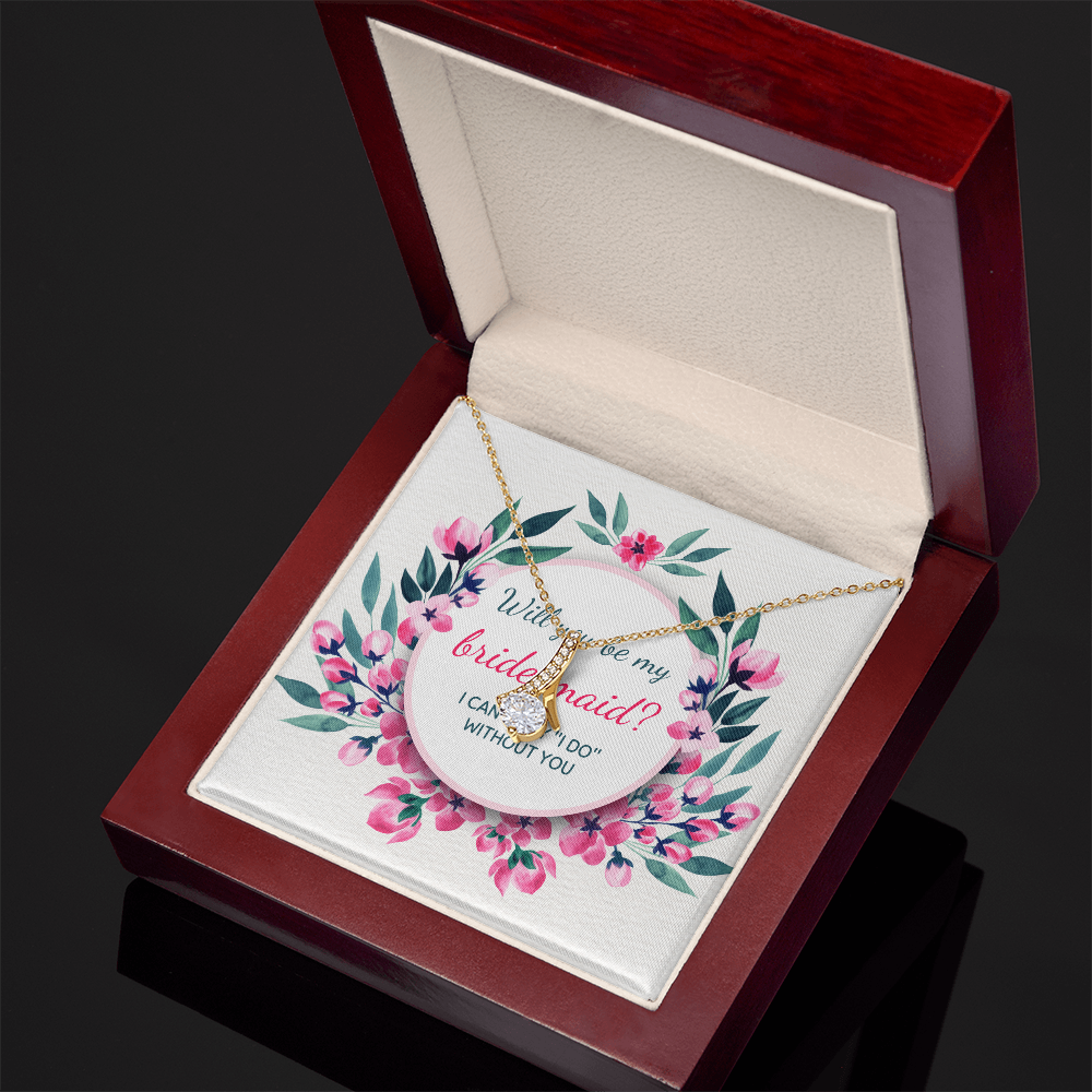 Can't Say ‘I Do' Without You: A Bridesmaid Proposal-Alluring Beauty Necklace