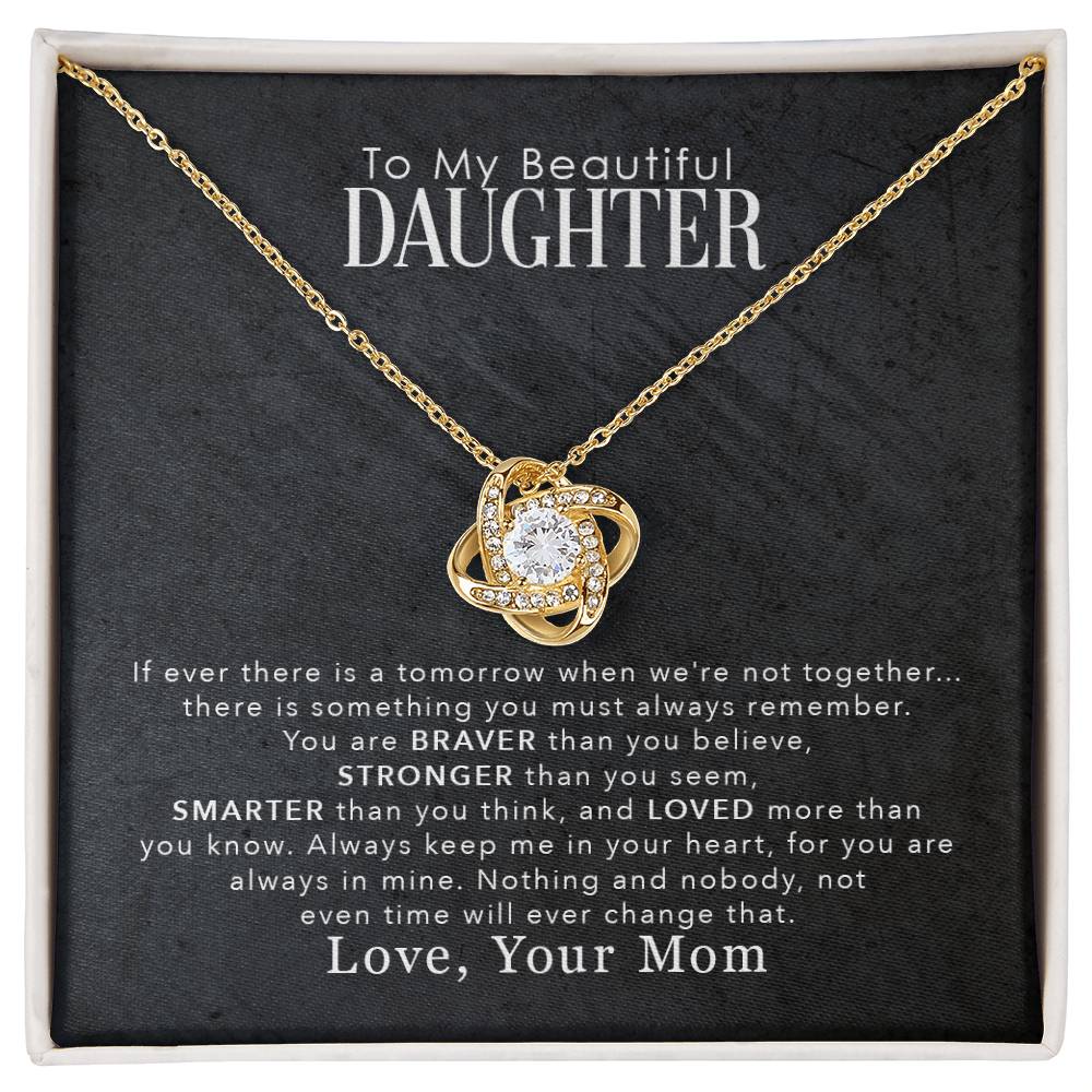 To My Beautiful Daughter, You Are Braver Than You Believe-Love KnotNecklace
