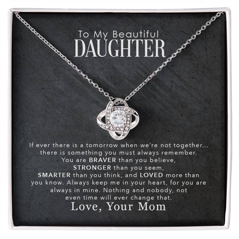 To My Beautiful Daughter, You Are Braver Than You Believe-Love KnotNecklace