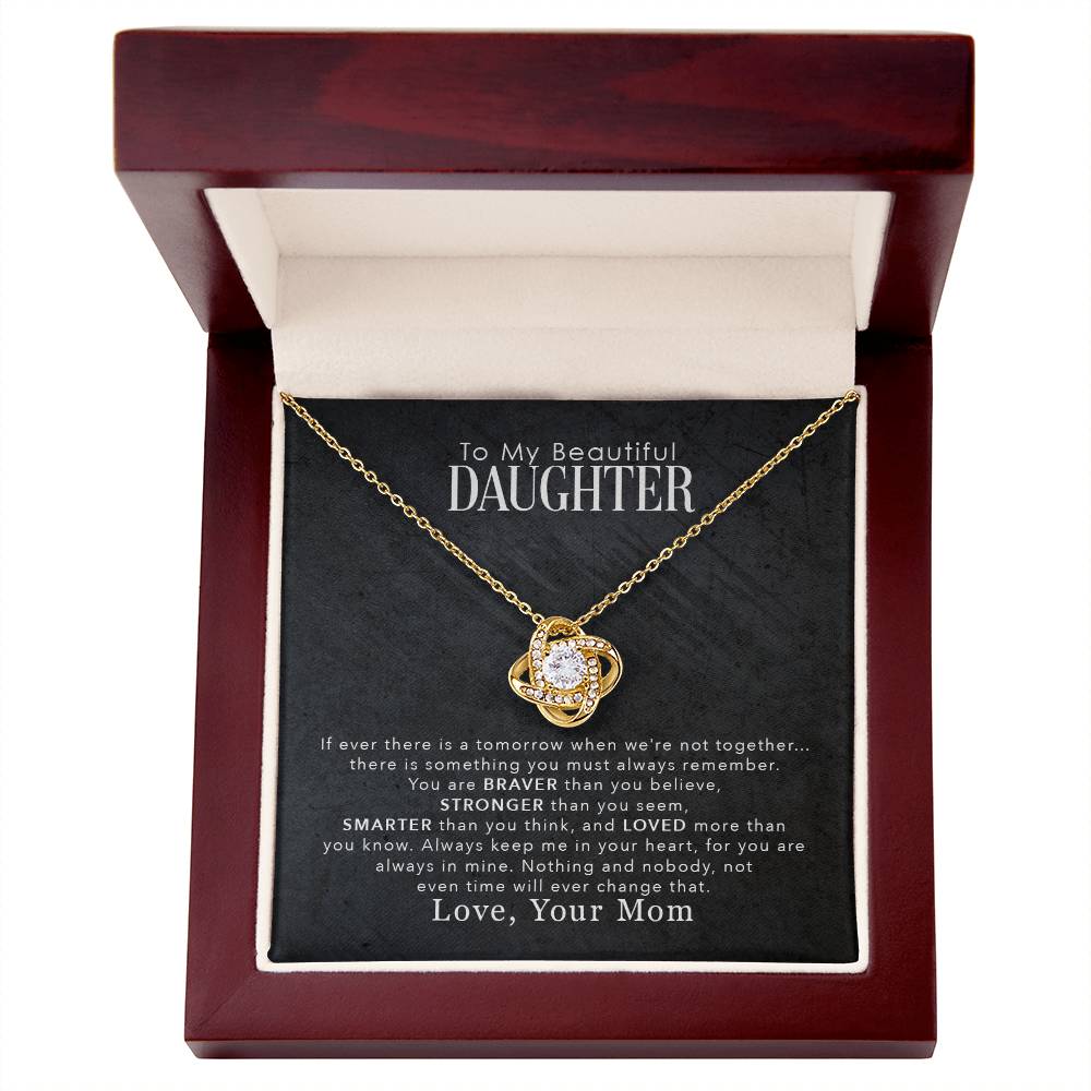 To My Beautiful Daughter, You Are Braver Than You Believe-Love KnotNecklace