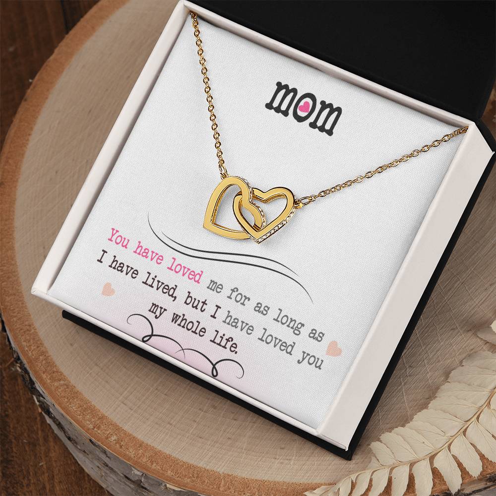 To My Mom, I Loved You My Whole Life-Interlocking Hearts Necklace