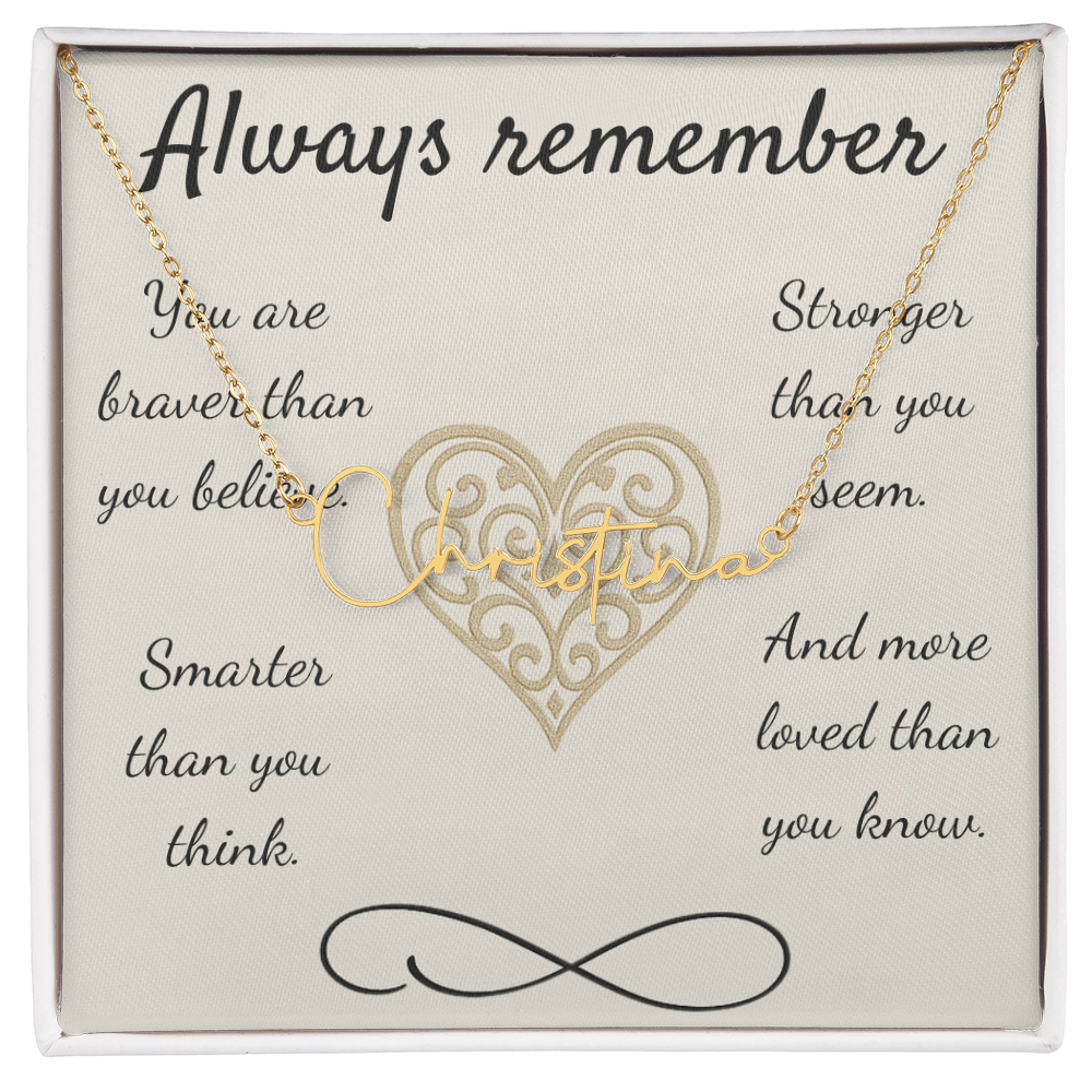 Braver, Stronger, Smarter – A Heartfelt Reminder-Signature Name Necklace