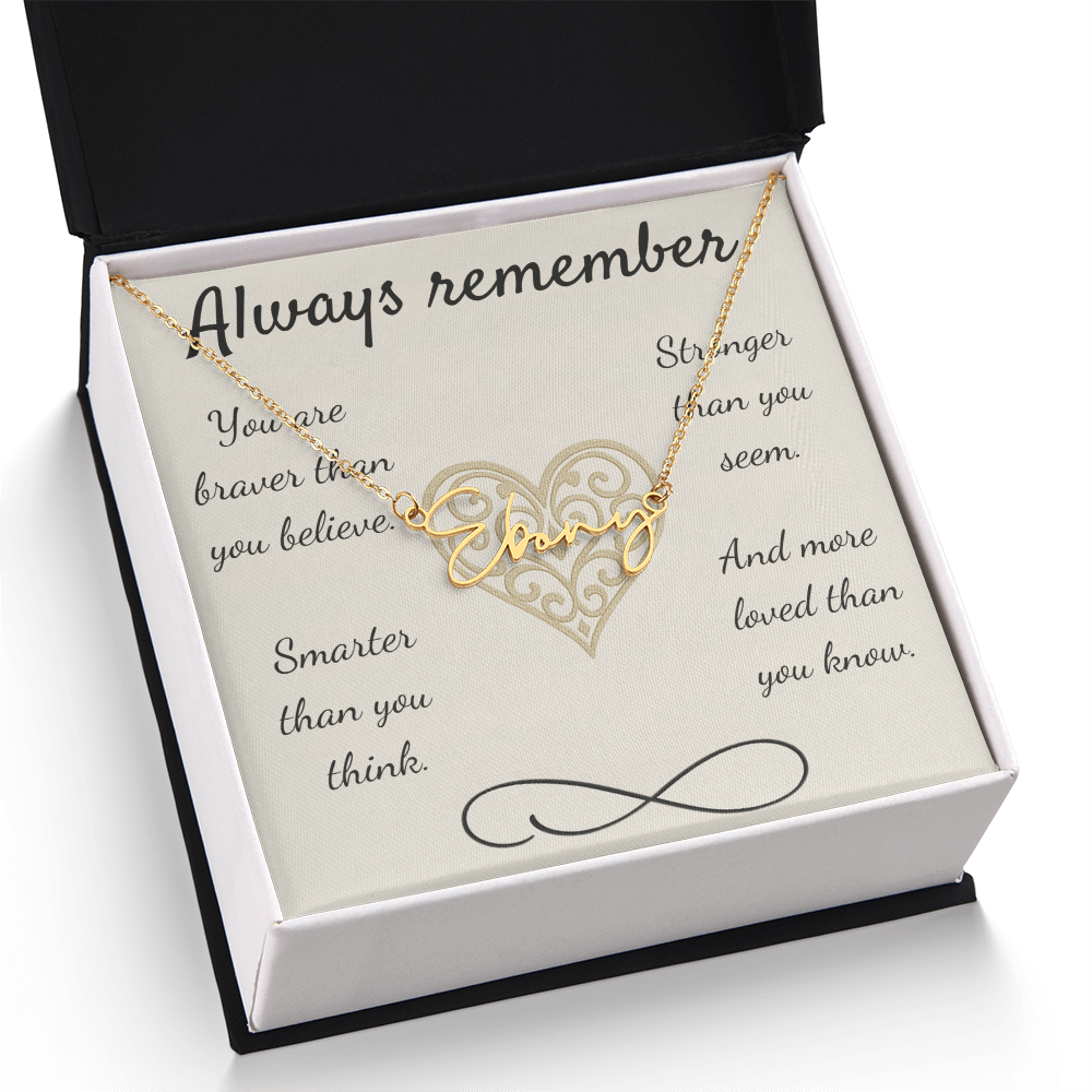 Braver, Stronger, Smarter – A Heartfelt Reminder-Signature Name Necklace