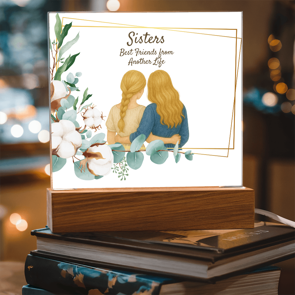 Sisters Through Lifetimes-Printed Square Acrylic Plaque (no personalization)
