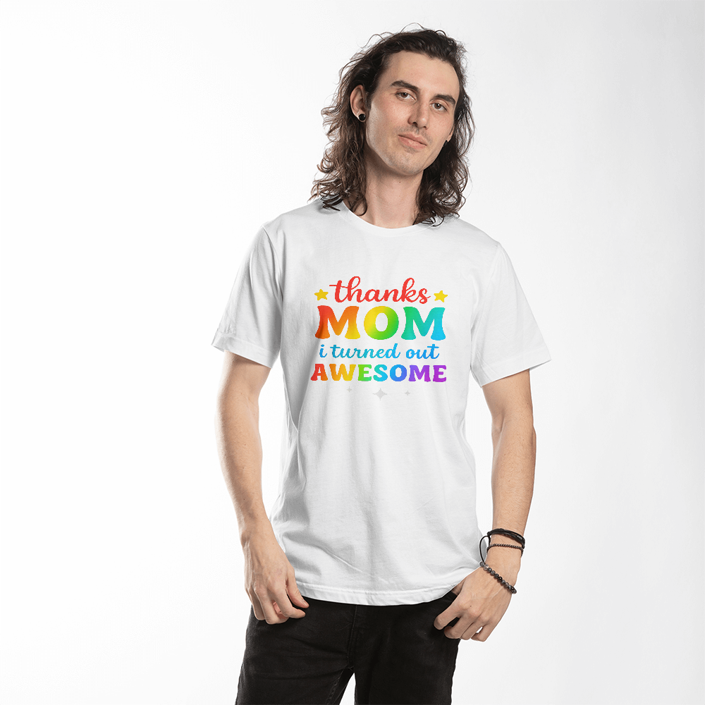 Thanks Mom, I Turned Out AWESOME! – Rainbow Edition-T-shirt (white t-shirt)