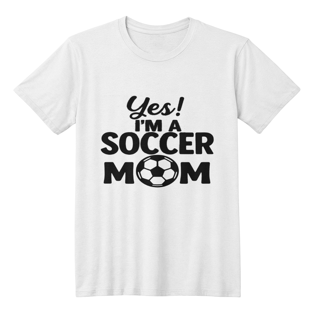 Yes! I'm a Soccer Mom – Bold, Proud, and Game-Day Ready!-T-shirt (white t-shirt)