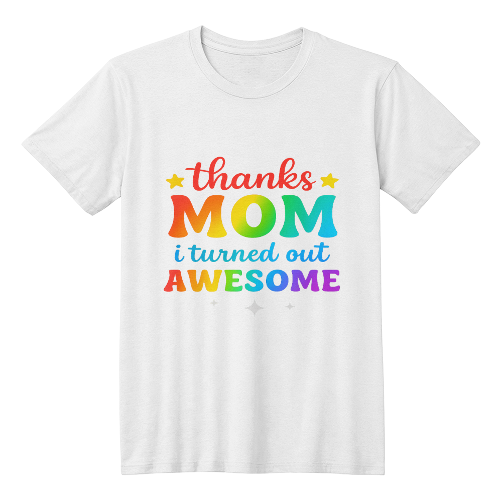 Thanks Mom, I Turned Out AWESOME! – Rainbow Edition-T-shirt (white t-shirt)
