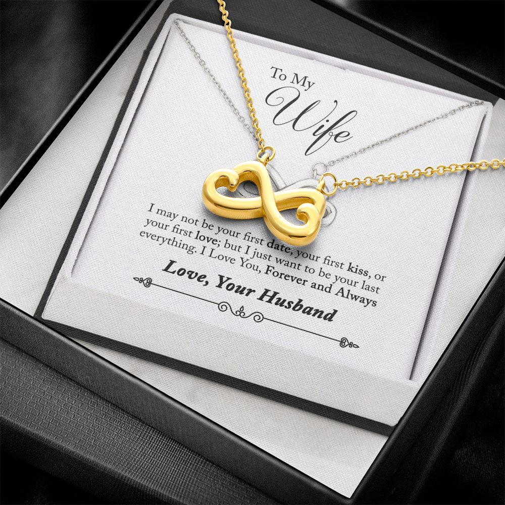 To My Wife - I Want To Be Your Last  Endless Love Necklace