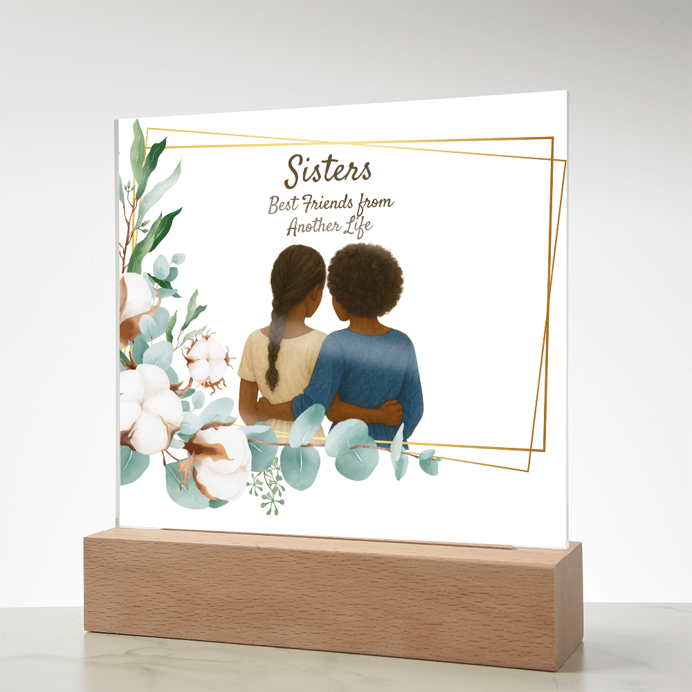 Sisters Through Lifetimes-Printed Square Acrylic Plaque (no personalization)