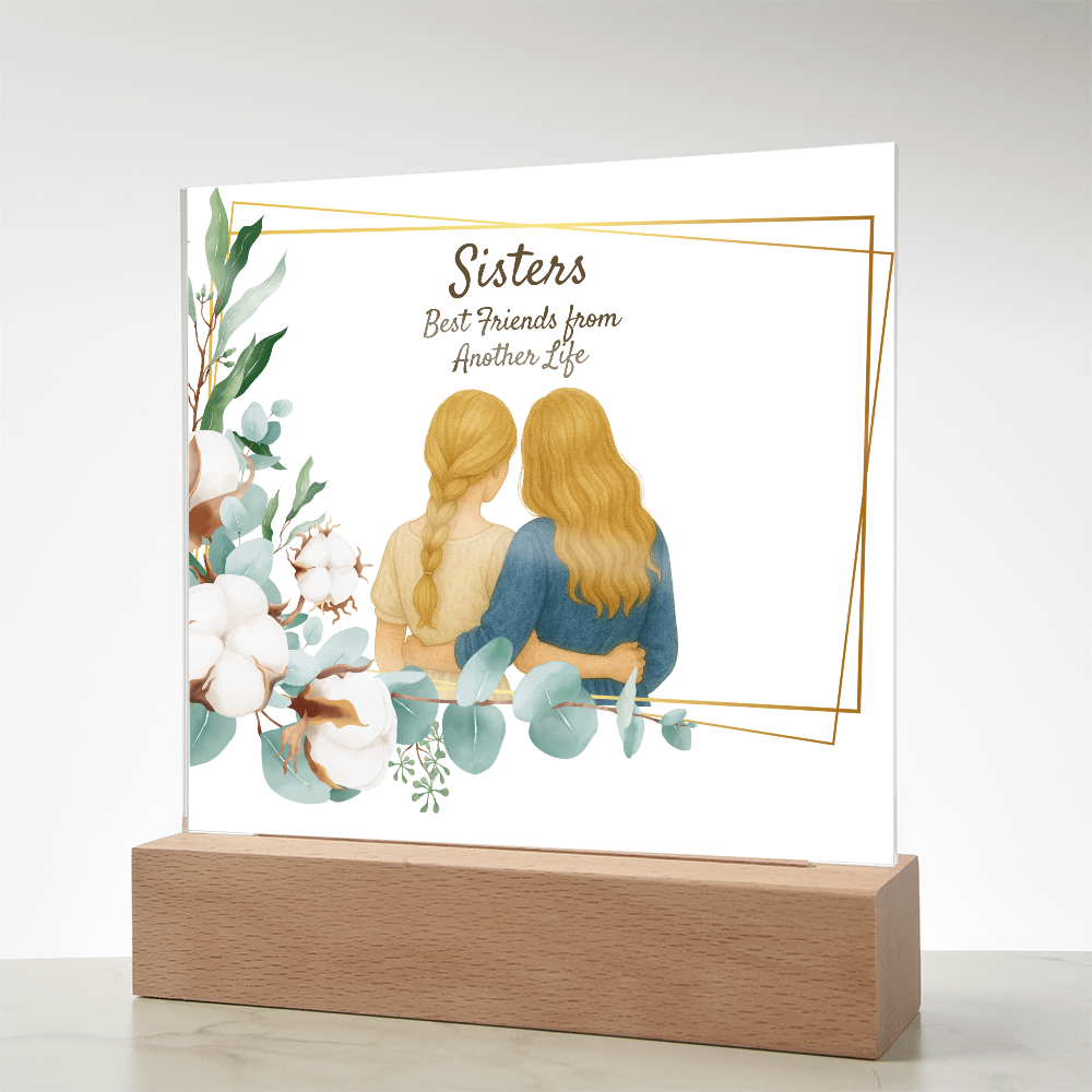 Sisters Through Lifetimes-Printed Square Acrylic Plaque (no personalization)