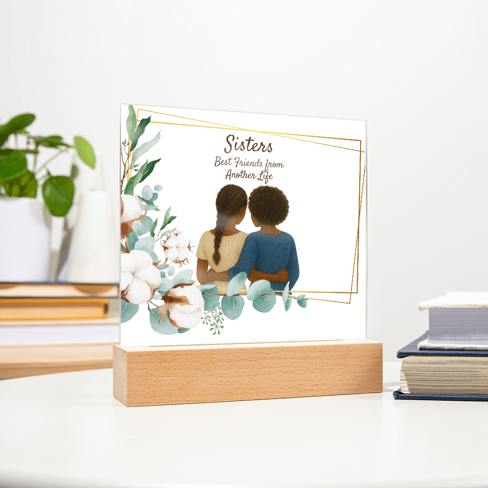 Sisters Through Lifetimes-Printed Square Acrylic Plaque (no personalization)