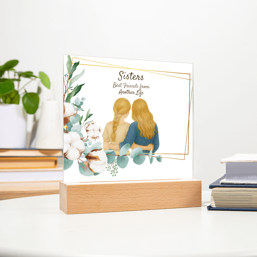 Sisters Through Lifetimes-Printed Square Acrylic Plaque (no personalization)