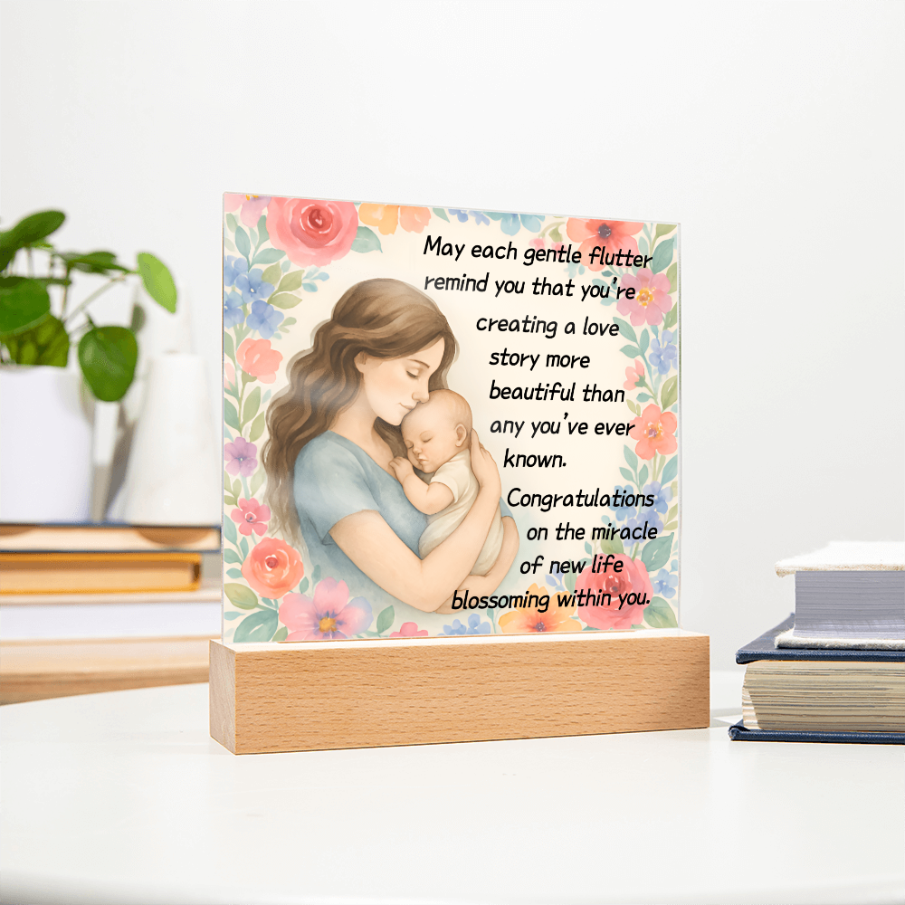 May Each Gentle Flutter Remind You That You That You're Creating A Love Story-(Expectant Mom) Acrylic Plaque