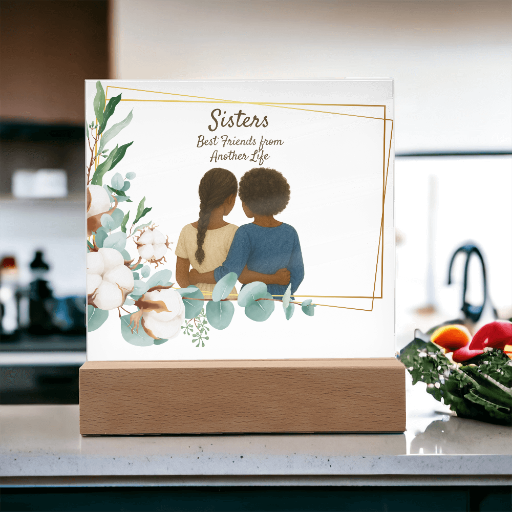 Sisters Through Lifetimes-Printed Square Acrylic Plaque (no personalization)