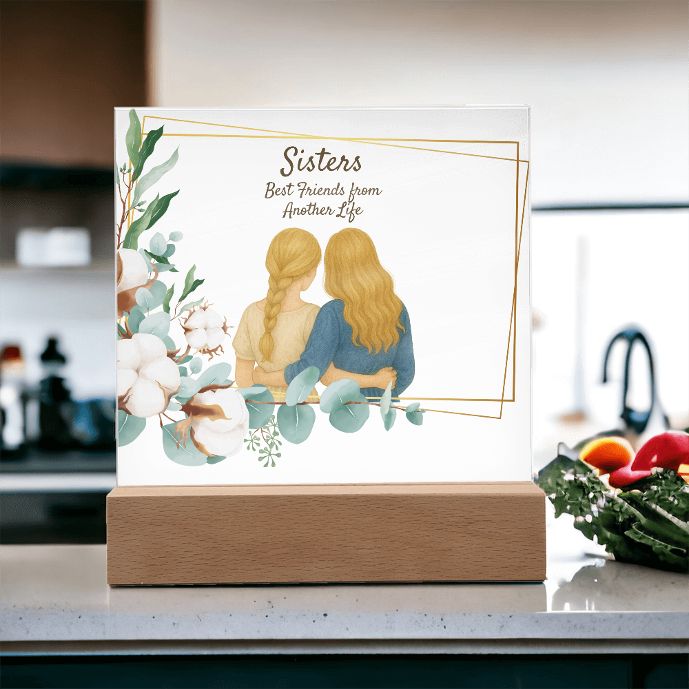 Sisters Through Lifetimes-Printed Square Acrylic Plaque (no personalization)