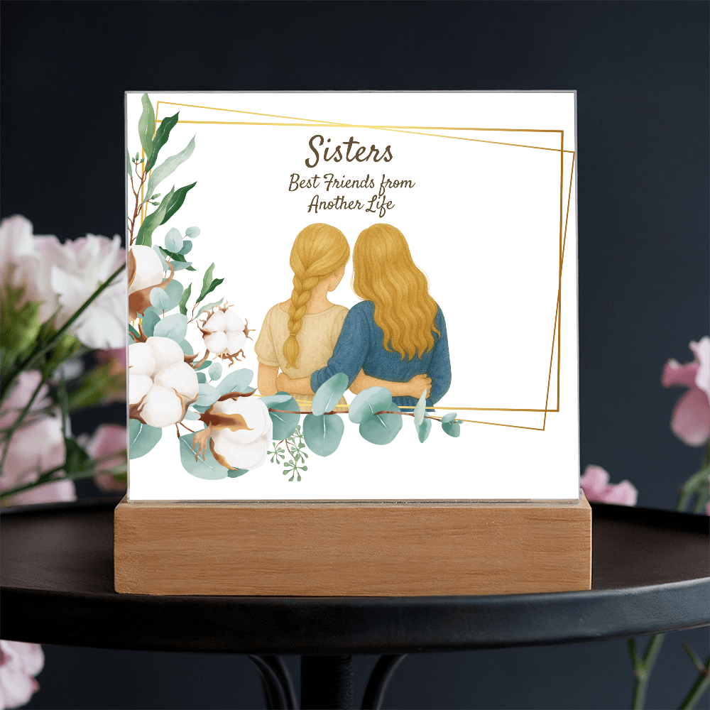 Sisters Through Lifetimes-Printed Square Acrylic Plaque (no personalization)