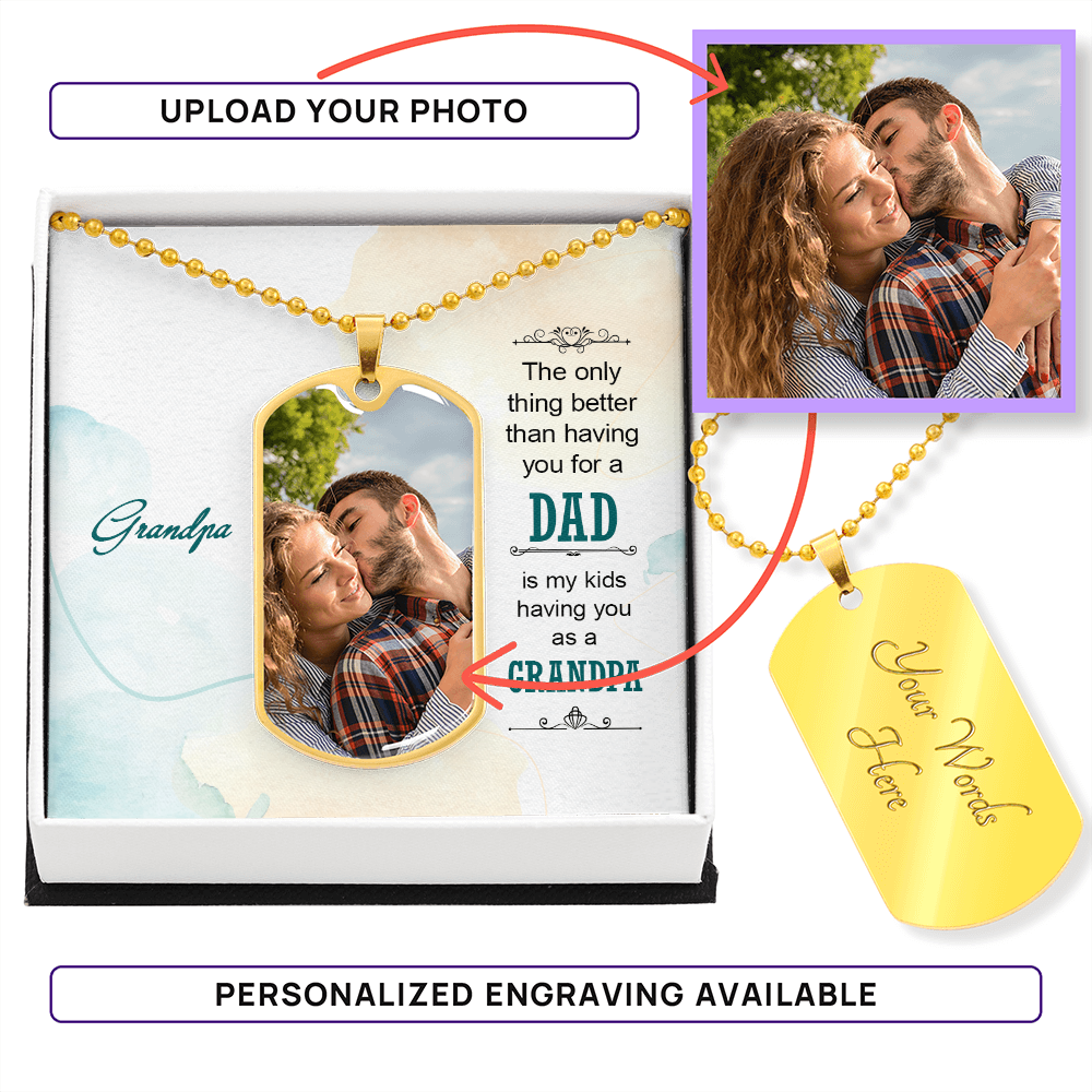 The Greatest Gift: Grandpa - Dog Tag Necklace (upload your own photo)