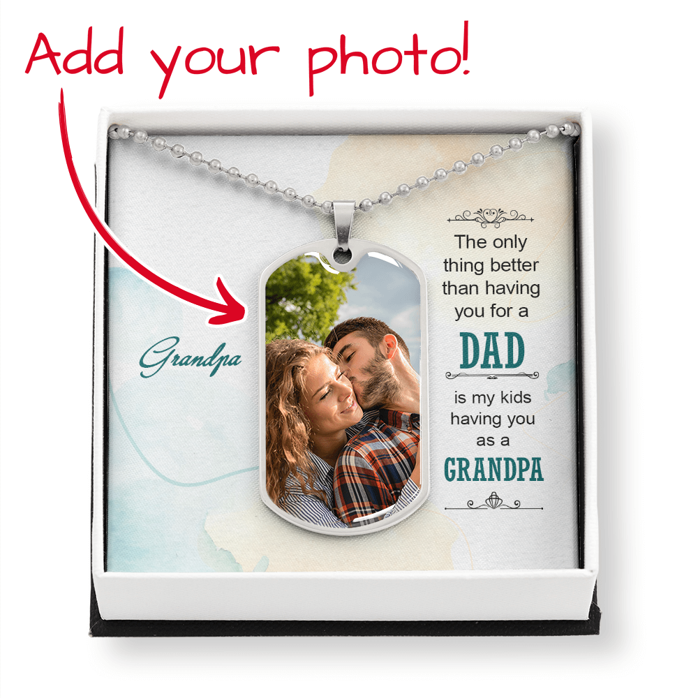 The Greatest Gift: Grandpa - Dog Tag Necklace (upload your own photo)