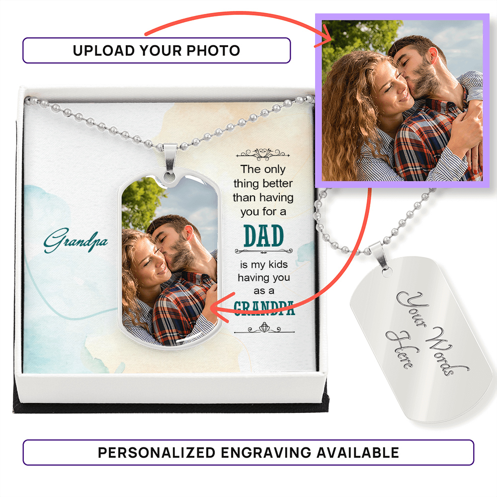 The Greatest Gift: Grandpa - Dog Tag Necklace (upload your own photo)