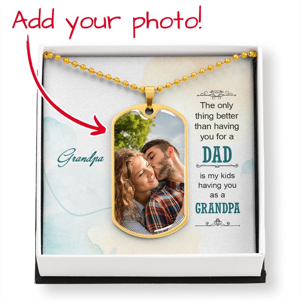 The Greatest Gift: Grandpa - Dog Tag Necklace (upload your own photo)