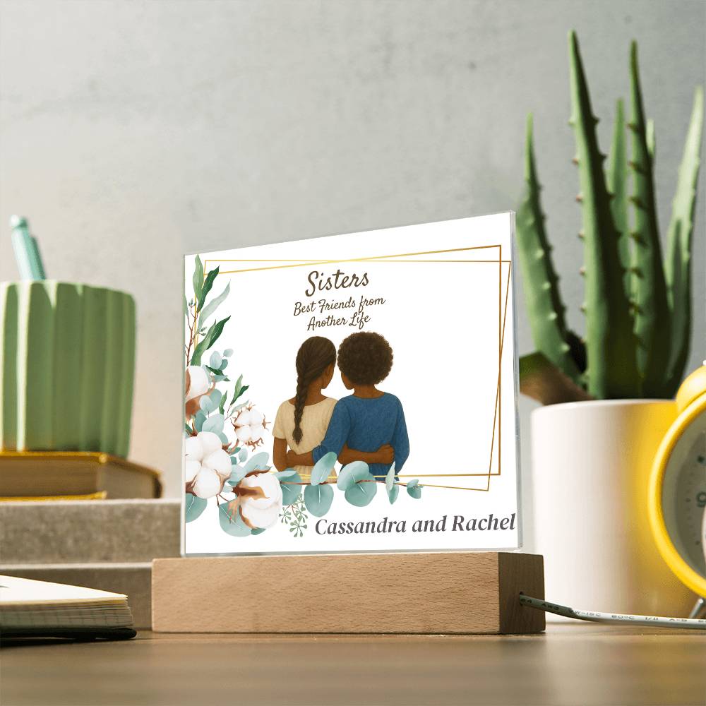 Sisters Through Lifetimes-Printed Square Acrylic Plaque (personalize with names)