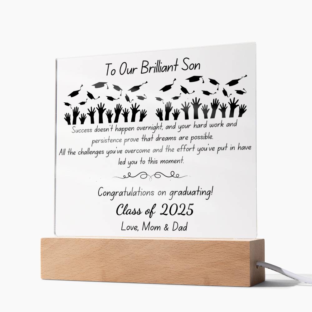 To Our Brilliant Son - Success doesn't happen overnight-Congrats Graduate - Love, Mom & Dad  - Acrylic Signature Plaque (personalize year of graduation)