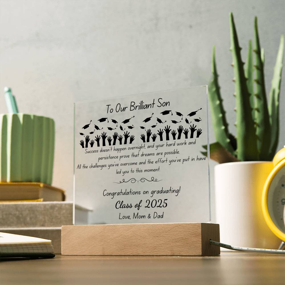 To Our Brilliant Son - Success doesn't happen overnight-Congrats Graduate - Love, Mom & Dad  - Acrylic Signature Plaque (personalize year of graduation)
